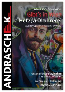 Gibt's in Wien a Hetz, a Drahrerei für Solo-Xylophon und Blasorchester